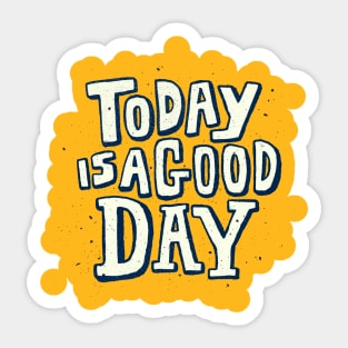 Today Is A Good Day Design Sticker